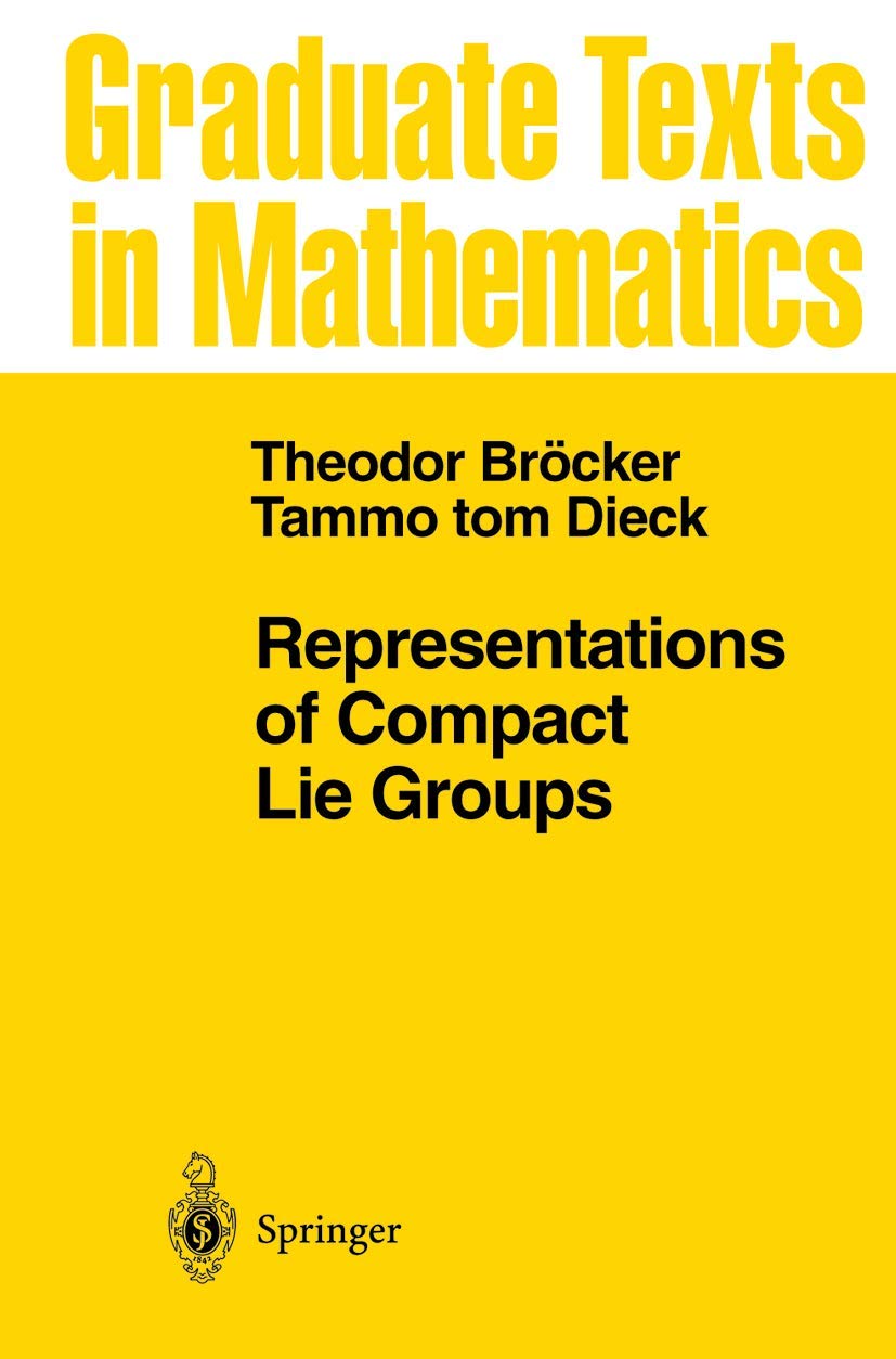 Buy Representations of Compact Lie Groups: 98 (Graduate Texts in Mathematics) (English, Paperback, T. Bröcker, T.tom Dieck) Online at Best Price - GlowMirror