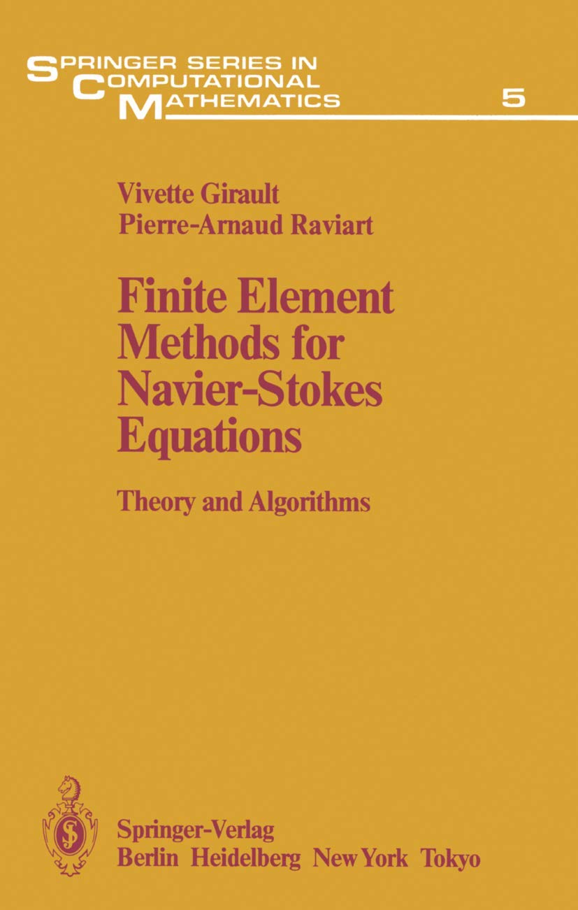 Buy Finite Element Methods for Navier-Stokes Equations: Theory and Algorithms: 5 (Springer Series in Computational Mathematics) (English, Paperback, Vi... Online at Best Price - GlowMirror