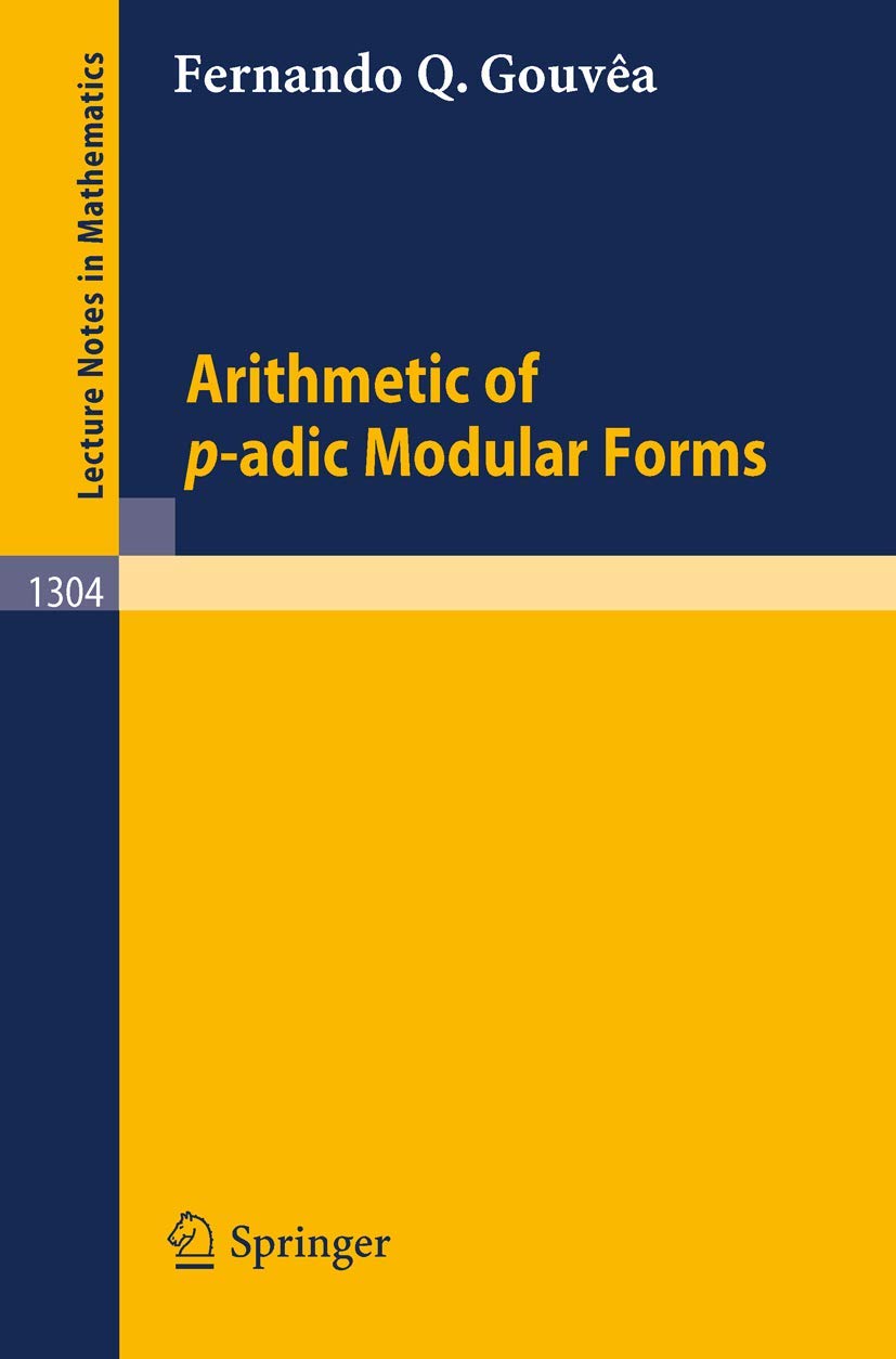 Buy Arithmetic of p-adic Modular Forms: 1304 (Lecture Notes in Mathematics) (English, Paperback, Fernando Q. Gouvea) Online at Best Price - GlowMirror