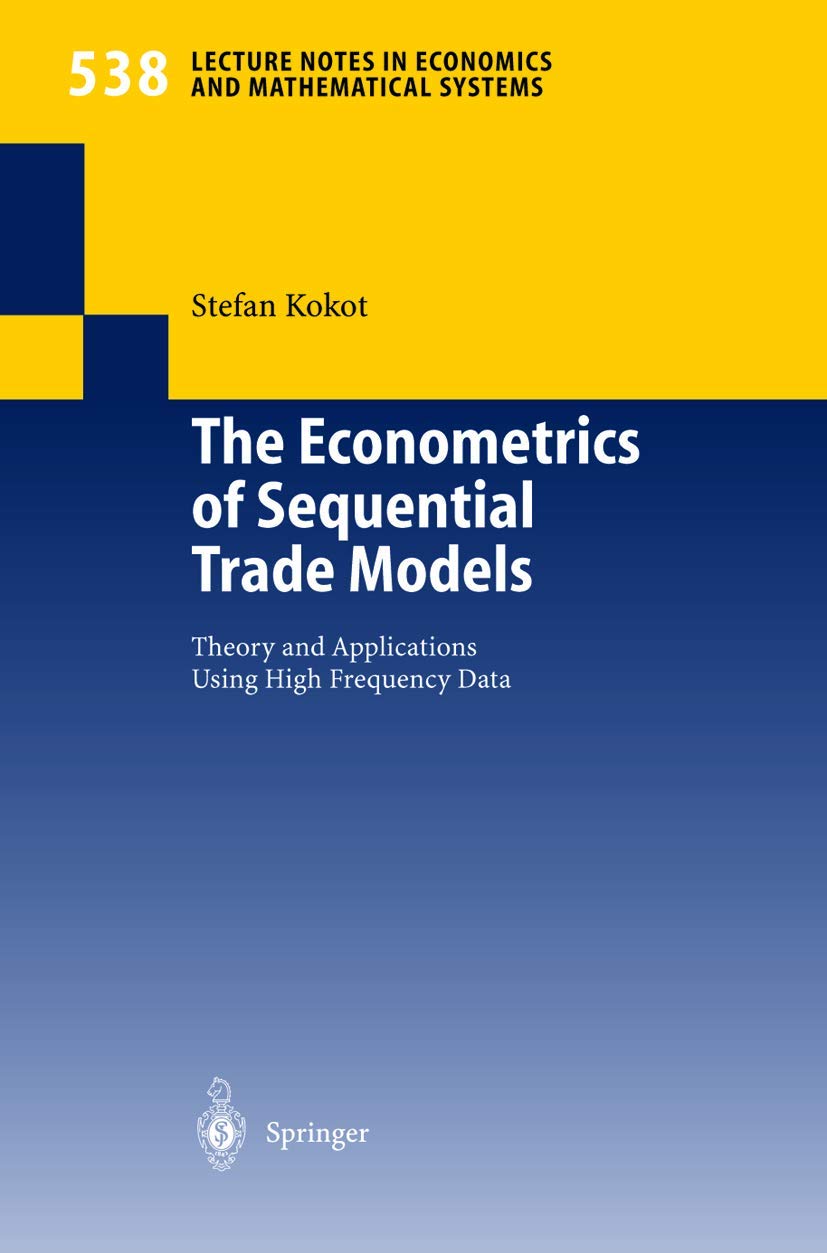 Buy The Econometrics of Sequential Trade Models: Theory and Applications Using High Frequency Data: 538 (Lecture Notes in Economics and Mathematical Sy... Online at Best Price - GlowMirror
