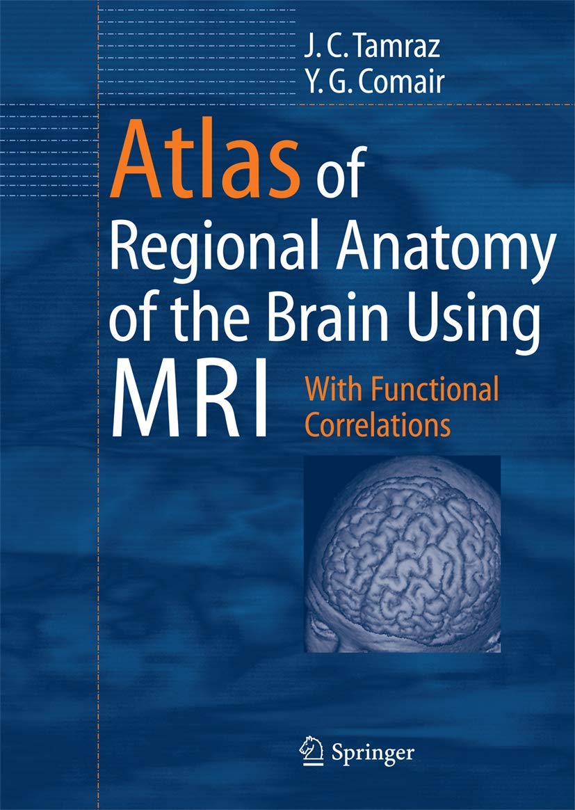 Buy Atlas of Regional Anatomy of the Brain Using MRI: With Functional Correlations (English, Hardcover, Jean C. Tamraz, Youssef Comair, Hans O. Luders) Online at Best Price - GlowMirror