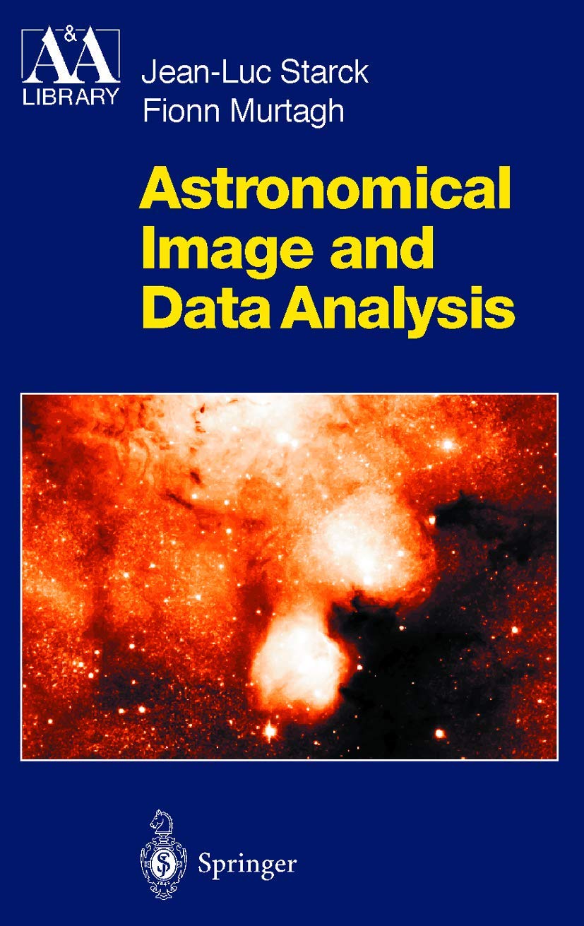 Buy Astronomical Image and Data Analysis (Astronomy and Astrophysics Library) (English, Hardcover, Jean-Luc Starck, Fionn Murtagh) Online at Best Price - GlowMirror