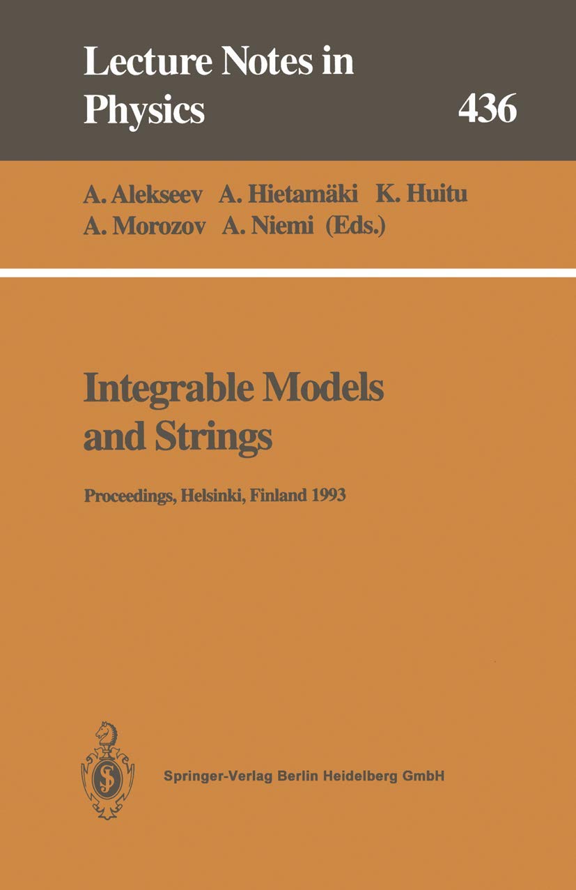 Buy Integrable Models and Strings: Proceedings of the 3rd Baltic Rim Student Seminar Held at Helsinki, Finland, 13-17 September 1993: v. 436 (Lecture N... Online at Best Price - GlowMirror