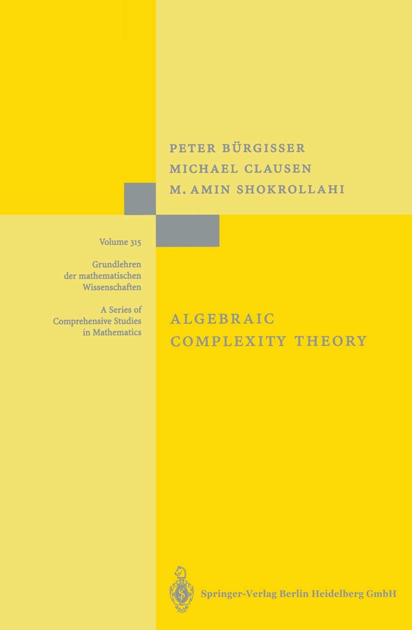 Buy Algebraic Complexity Theory: With the Collaboration of Thomas Lickteig: 315 (Grundlehren der mathematischen Wissenschaften) (English, Paperback, Pe... Online at Best Price - GlowMirror