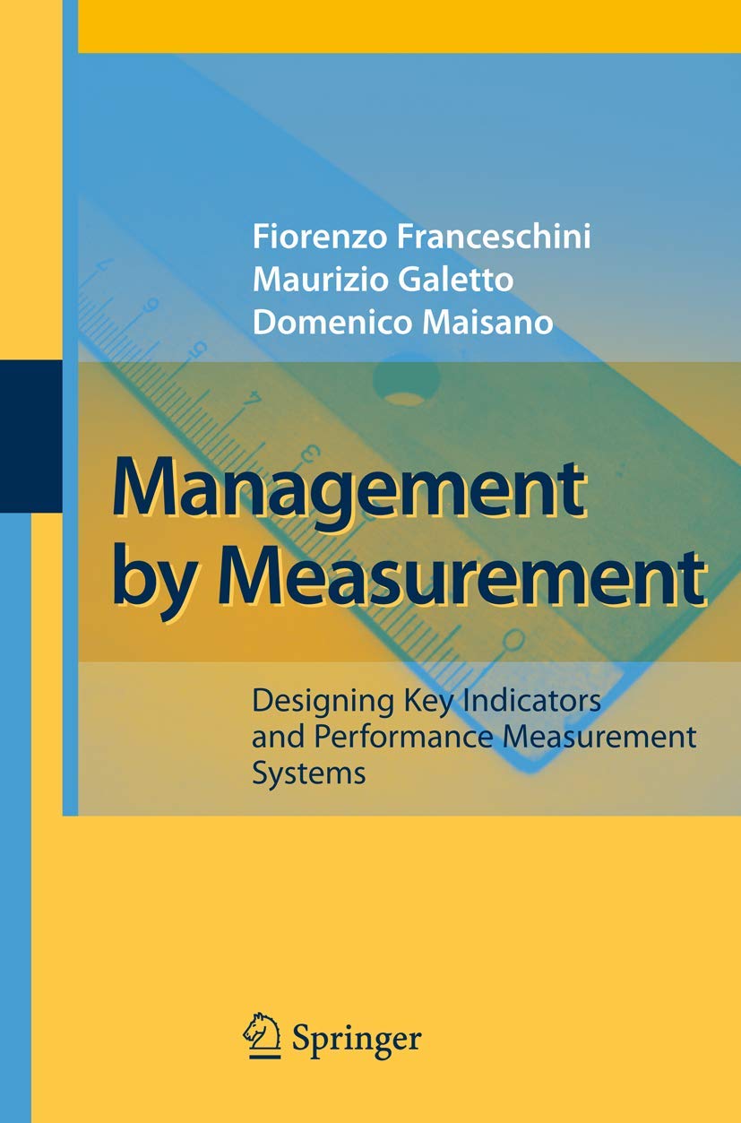 Buy Management by Measurement: Designing Key Indicators and Performance Measurement Systems (English, Paperback, Fiorenzo Franceschini, Maurizio Galett... Online at Best Price - GlowMirror