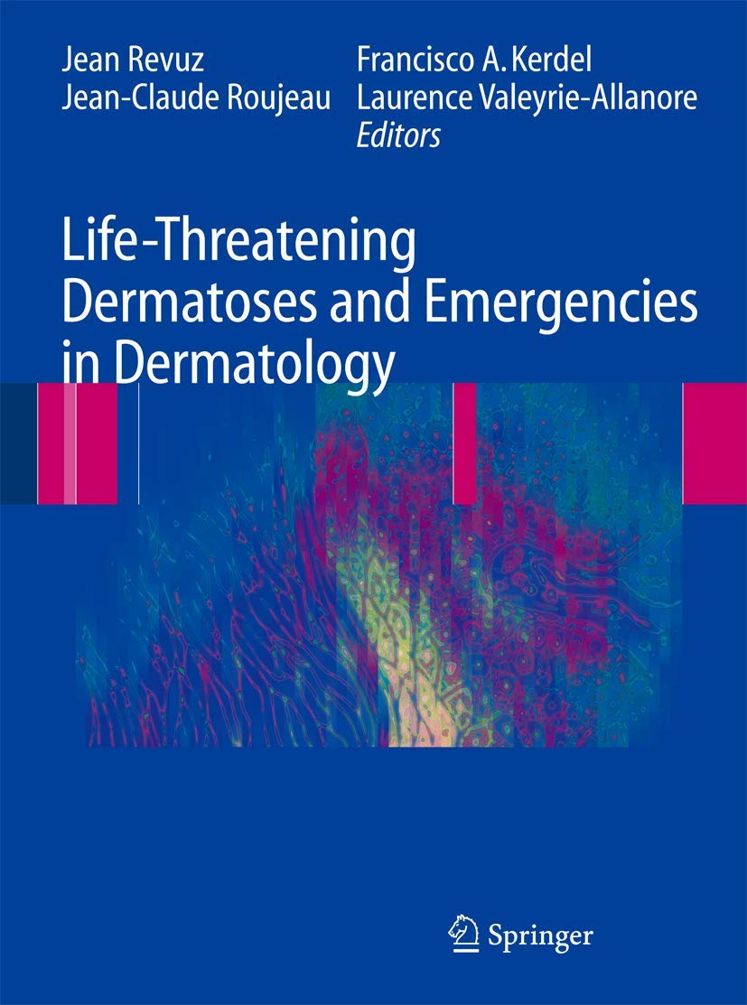 Buy Life-Threatening Dermatoses and Emergencies in Dermatology (English, Hardcover, Jean Revuz, Jean-Claude Roujeau, Francisco Kerdel, Laurence Valeyri... Online at Best Price - GlowMirror