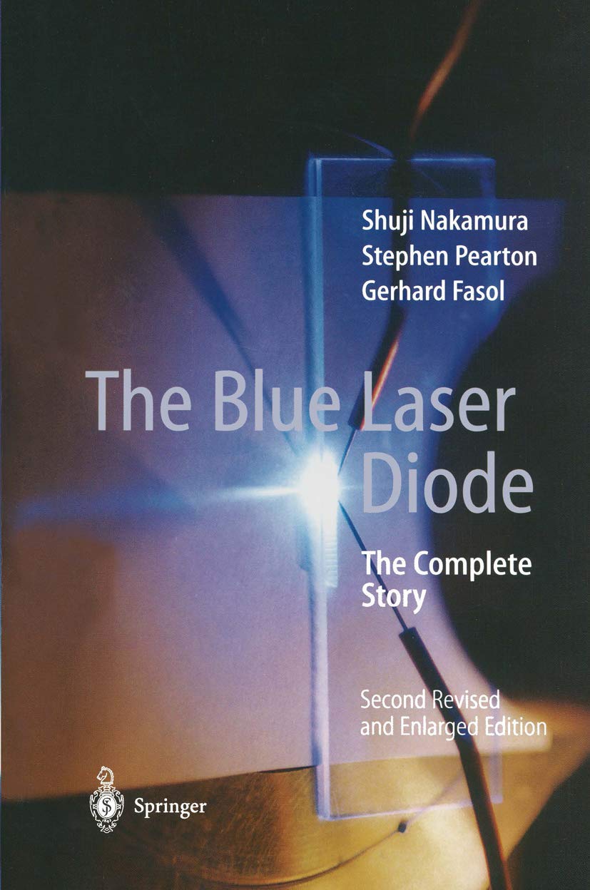 The Blue Laser Diode: The Complete Story (English, Hardcover, Shuji Nakamura, Stephen Pearton, Gerhard Fasol) - Image 1 - GlowMirror