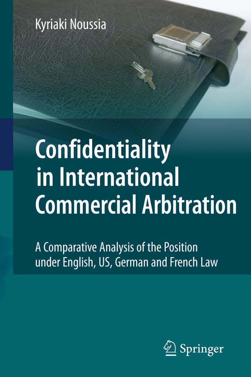 Buy Confidentiality in International Commercial Arbitration: A Comparative Analysis of the Position under English, US, German and French Law (English, ... Online at Best Price - GlowMirror