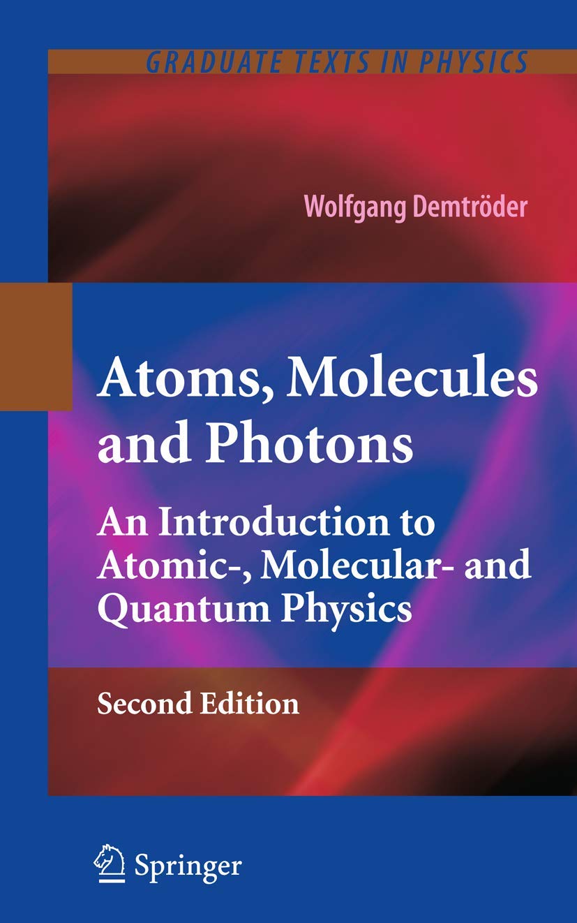 Buy Atoms, Molecules and Photons: An Introduction to Atomic-, Molecular- and Quantum Physics (Graduate Texts in Physics) (English, Hardcover, Wolfgang ... Online at Best Price - GlowMirror