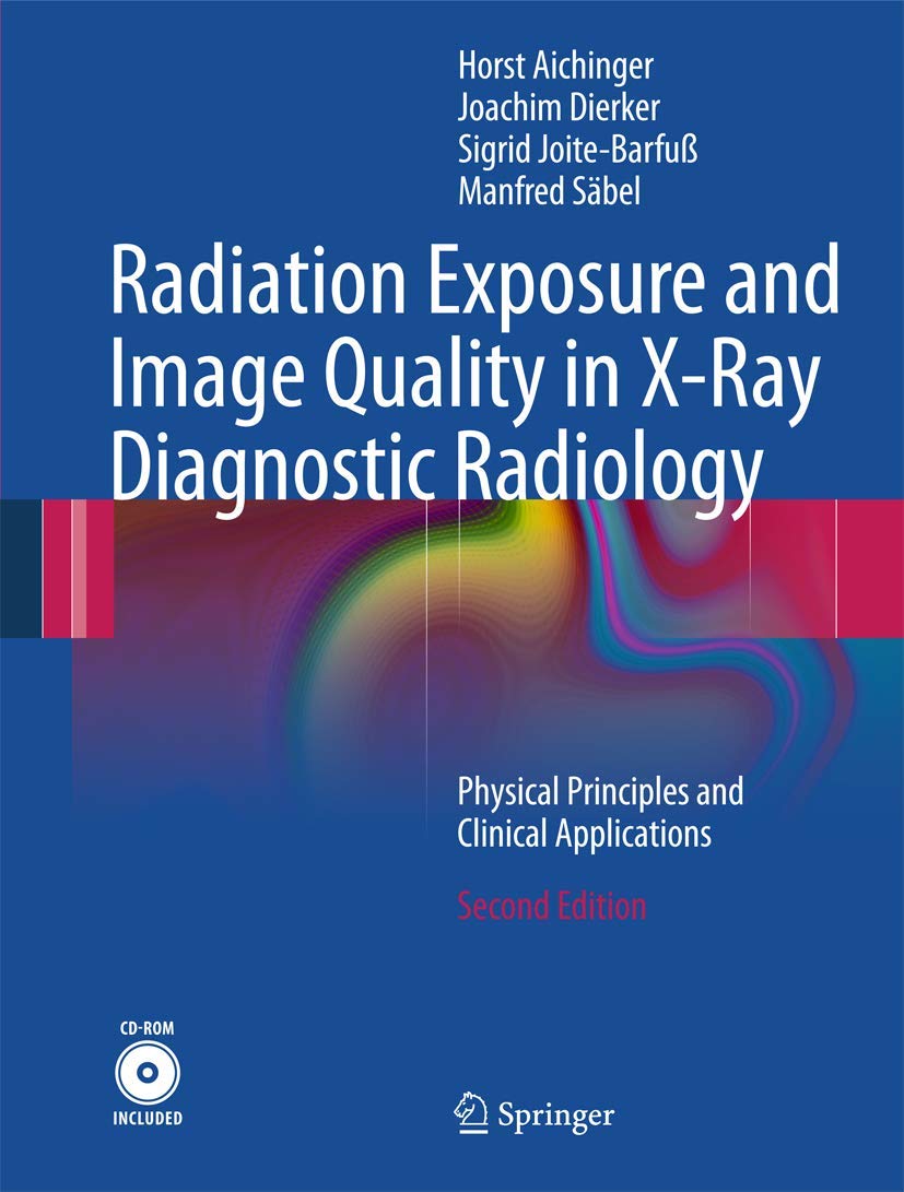 Buy Radiation Exposure and Image Quality in X-Ray Diagnostic Radiology: Physical Principles and Clinical Applications (English, Paperback, Horst Aichin... Online at Best Price - GlowMirror