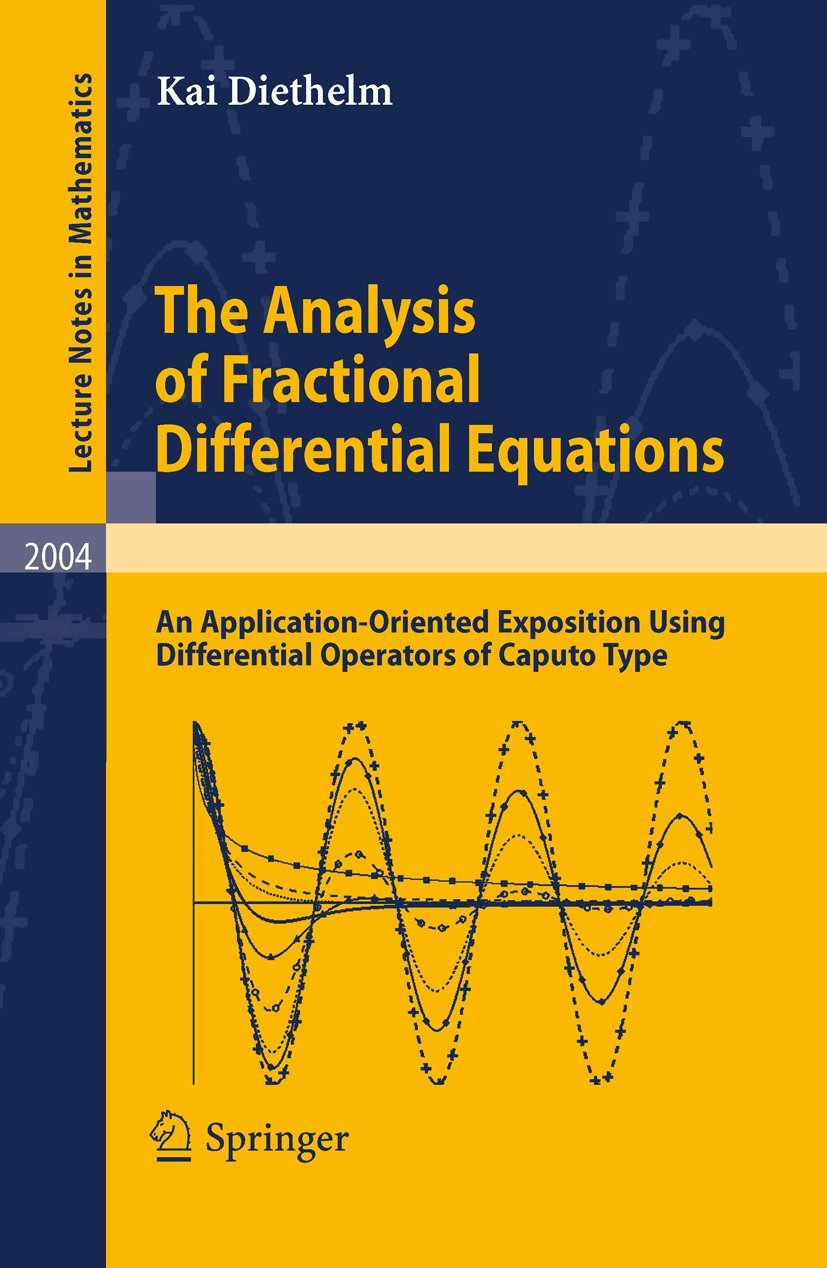 Buy The Analysis of Fractional Differential Equations: An Application-oriented Exposition Using Differential Operators of Caputo Type: 2004 (Lecture No... Online at Best Price - GlowMirror
