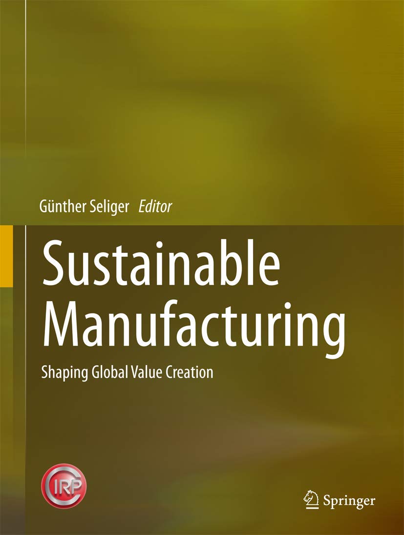 Buy Sustainable Manufacturing: Shaping Global Value Creation (Ecoproduction) (English, Hardcover, Günther Seliger) Online at Best Price - GlowMirror