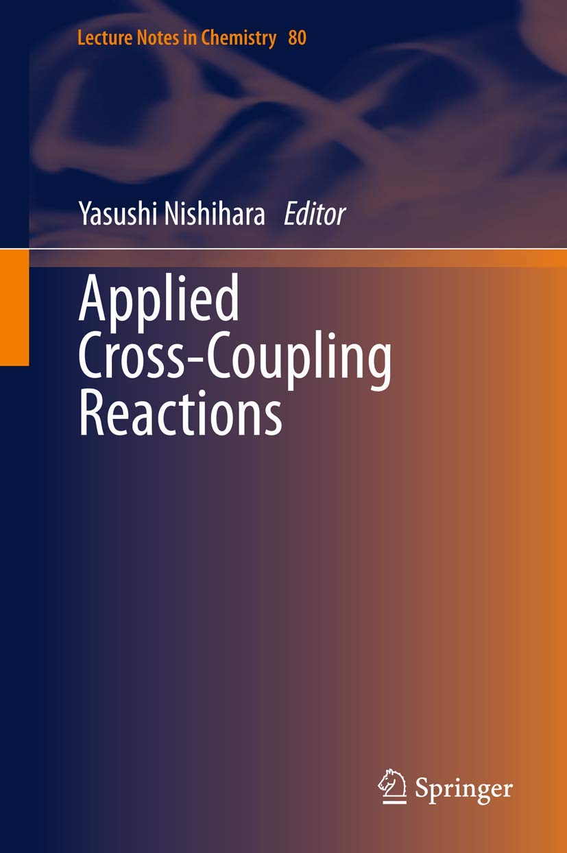 Buy Applied Cross-Coupling Reactions: 80 (Lecture Notes in Chemistry) (English, Paperback, Yasushi Nishihara) Online at Best Price - GlowMirror