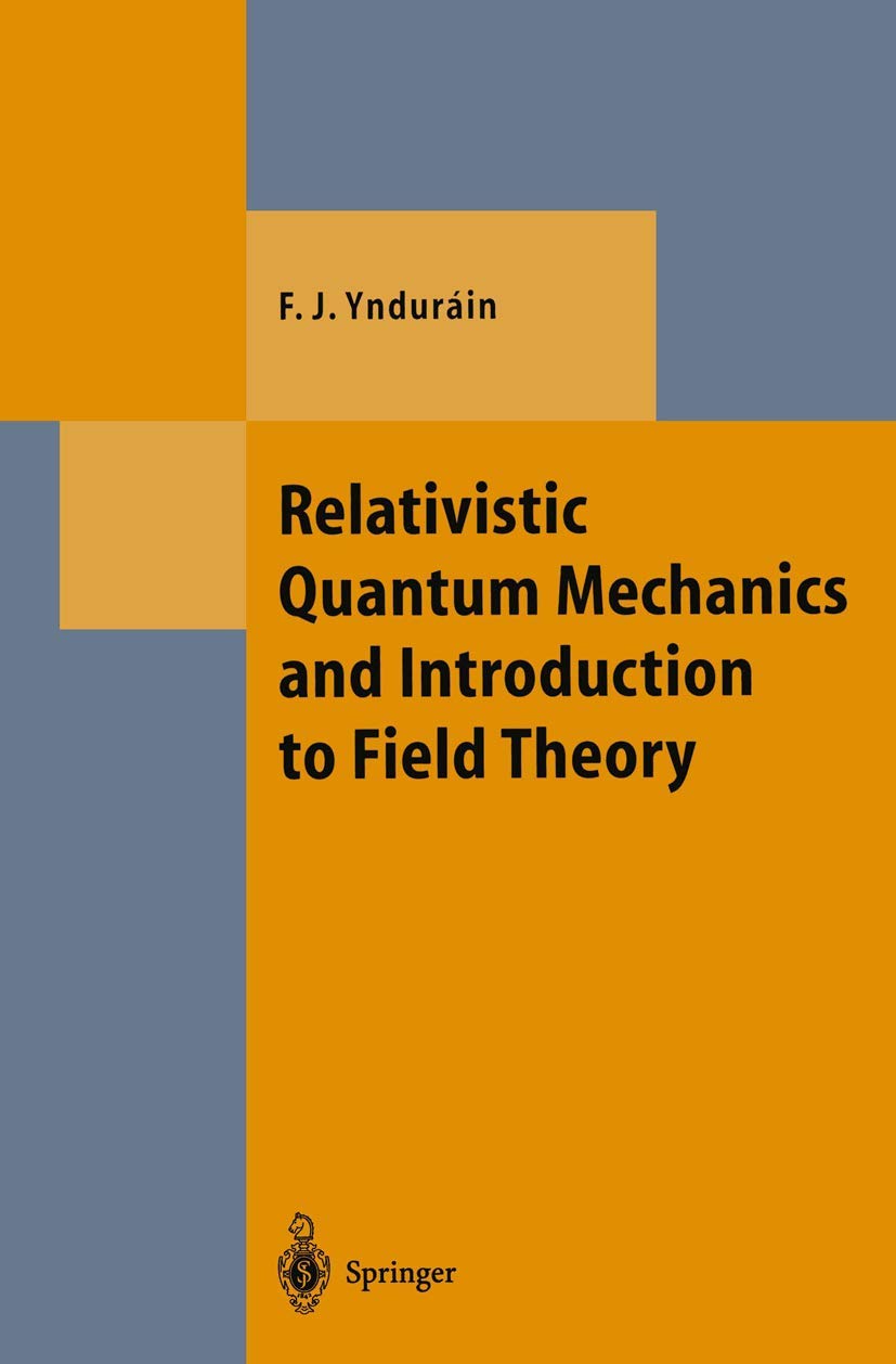 Buy Relativistic Quantum Mechanics and Introduction to Field Theory (Theoretical and Mathematical Physics) (English, Paperback, Francisco J. Yndurain) Online at Best Price - GlowMirror