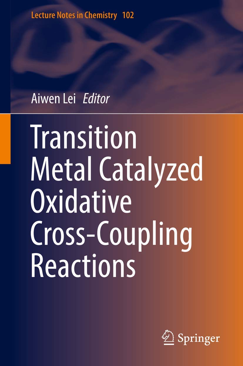 Buy Transition Metal Catalyzed Oxidative Cross-Coupling Reactions: 102 (Lecture Notes in Chemistry) (English, Paperback, Aiwen Lei) Online at Best Price - GlowMirror
