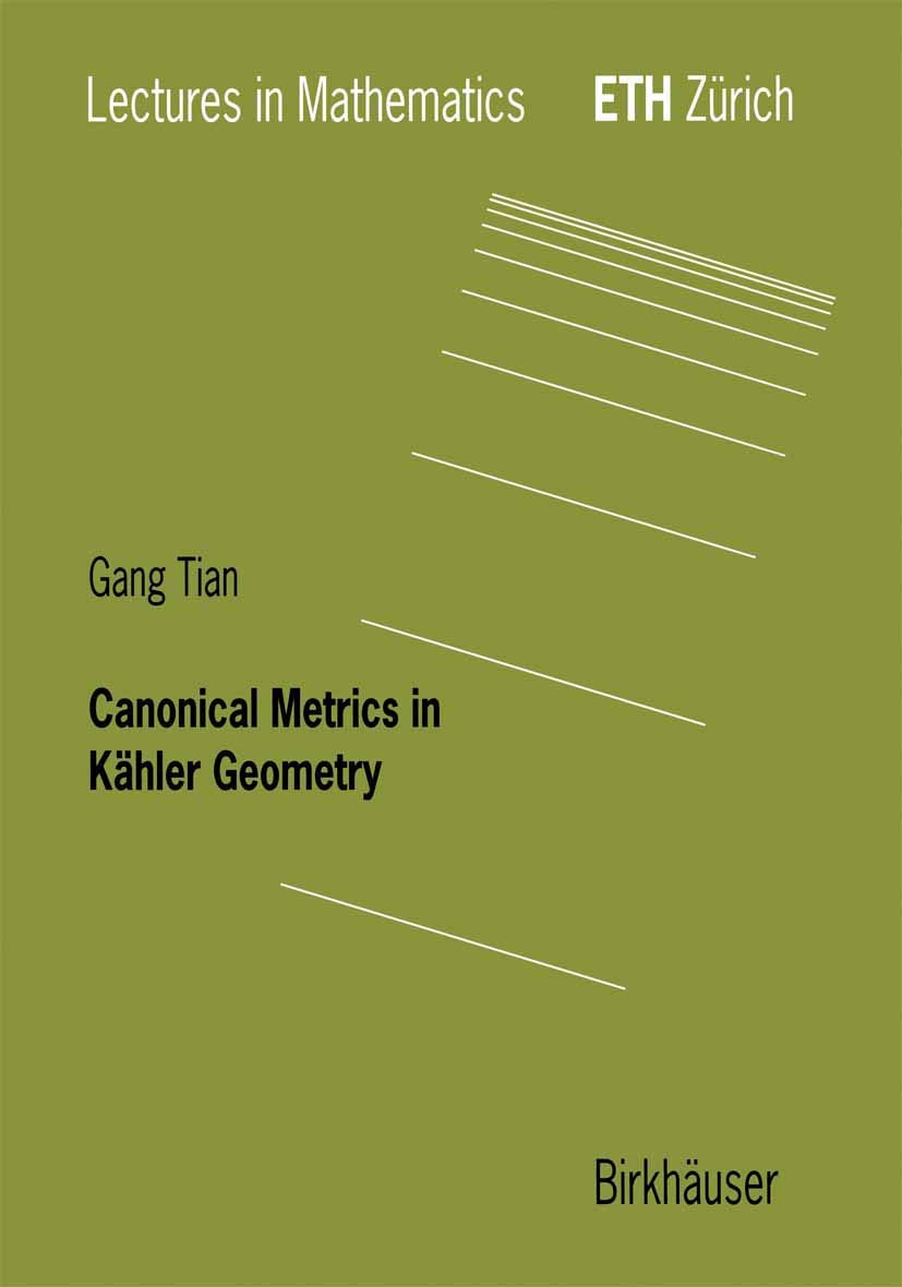 Buy Canonical Metrics in Kähler Geometry (Lectures in Mathematics. ETH Zürich) (English, Paperback, Gang Tian, M. Akveld) Online at Best Price - GlowMirror
