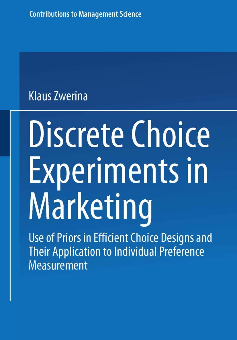 Buy Discrete Choice Experiments in Marketing: Use of Priors in Efficient Choice Designs and Their Application to Individual Preference Measurement (Con... Online at Best Price - GlowMirror