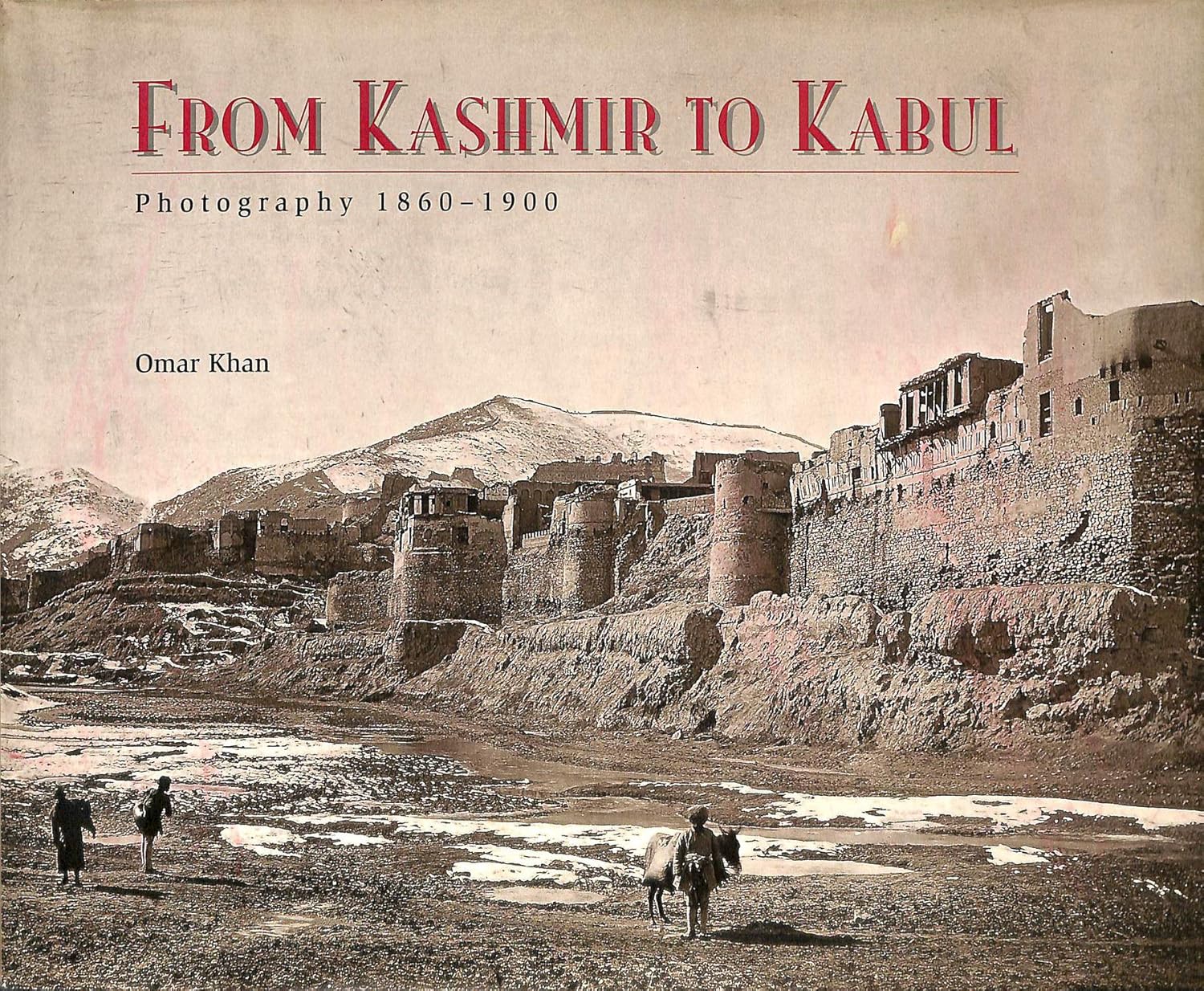 Buy From Kashmir to Kabul: The Photographs of Burke and Baker, 1860-1900 (Photography S.) (English, Hardcover, Omar Khan) Online at Best Price - GlowMirror