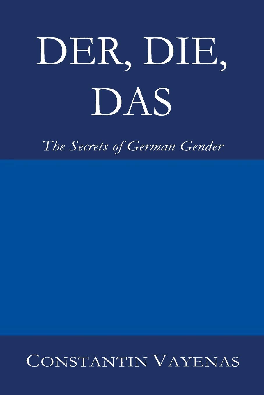 Buy Der, Die, Das: The Secrets of German Gender (#6,134 in Language Learning & Teaching, Paperback, Constantin Vayenas) Online at Best Price - GlowMirror