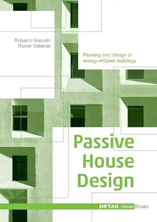 Buy Passive House Design: Planning and design of energy-efficient buildings (DETAIL Green Books) (English, Paperback, Gonzalo Roberto, Rainer Vallentin) Online at Best Price - GlowMirror