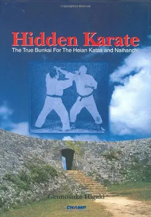 Buy Hidden Karate: The True Bunkai For Heian Katas And Naihanchi (English, Hardcover, Gennosuke Higaki, Champ, Japan) Online at Best Price - GlowMirror