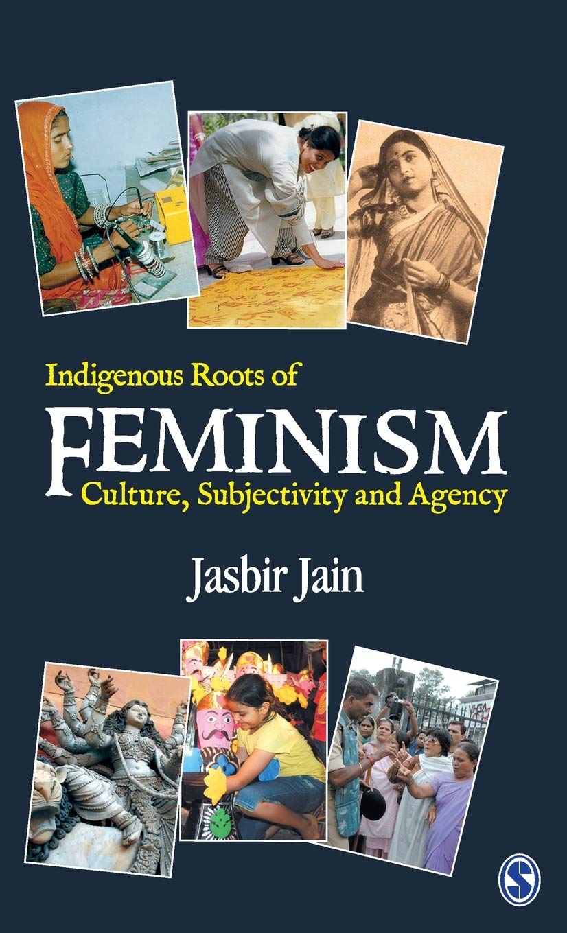 Buy Indigenous Roots of Feminism: Culture, Subjectivity and Agency (English, Hardcover, Jasbir Jain) Online at Best Price - GlowMirror