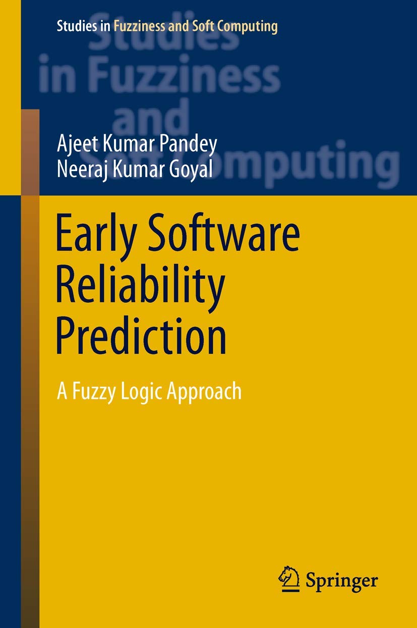Buy Early Software Reliability Prediction: A Fuzzy Logic Approach: 303 (Studies in Fuzziness and Soft Computing) (English, Paperback, Ajeet Kumar Pande... Online at Best Price - GlowMirror