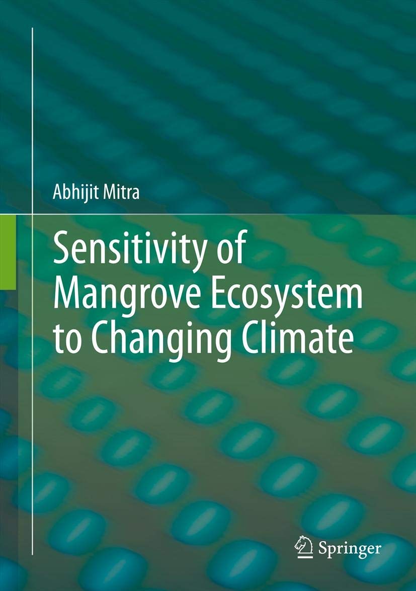 Buy Sensitivity of Mangrove Ecosystem to Changing Climate (English, Paperback, Abhijit Mitra) Online at Best Price - GlowMirror