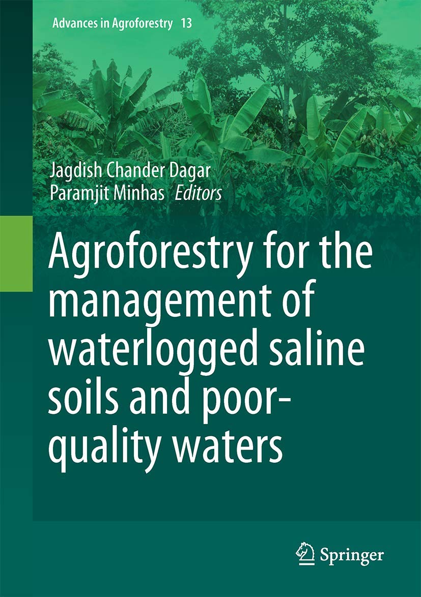 Buy Agroforestry for the Management of Waterlogged Saline Soils and Poor-Quality Waters: 13 (Advances in Agroforestry) (English, Paperback, Jagdish Cha... Online at Best Price - GlowMirror