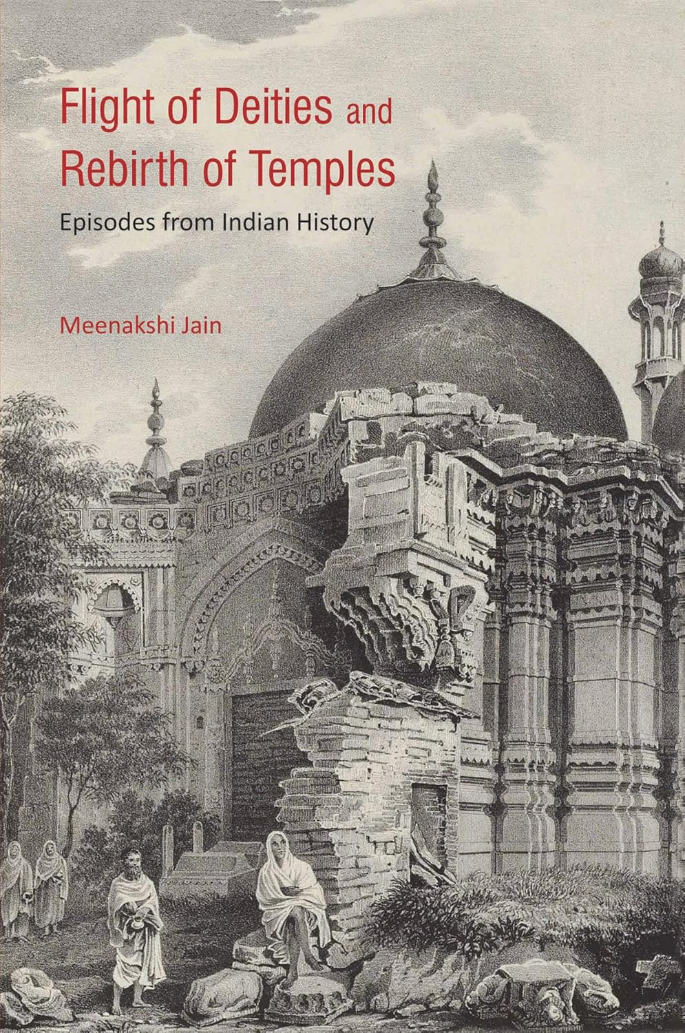Buy Flight OF Deities AND Rebirth OF Temples: Episodes From Indian History (English, Paperback, Meenakshi Jain) Online at Best Price - GlowMirror