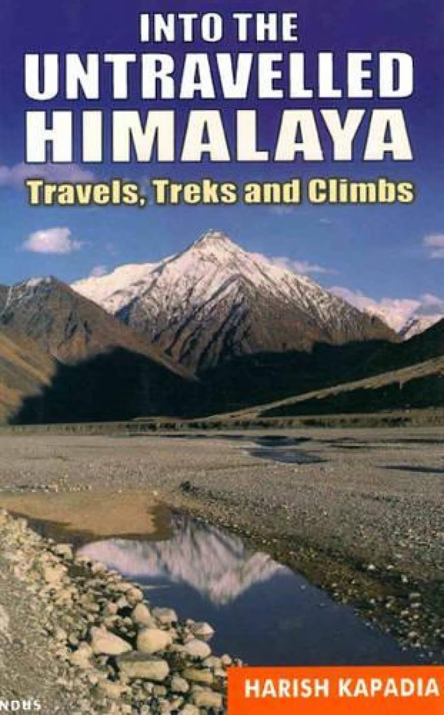 Buy Into the Untravelled Himalaya: Travels, Treks and Climbs (English, Paperback, Harish Kapadia) Online at Best Price - GlowMirror