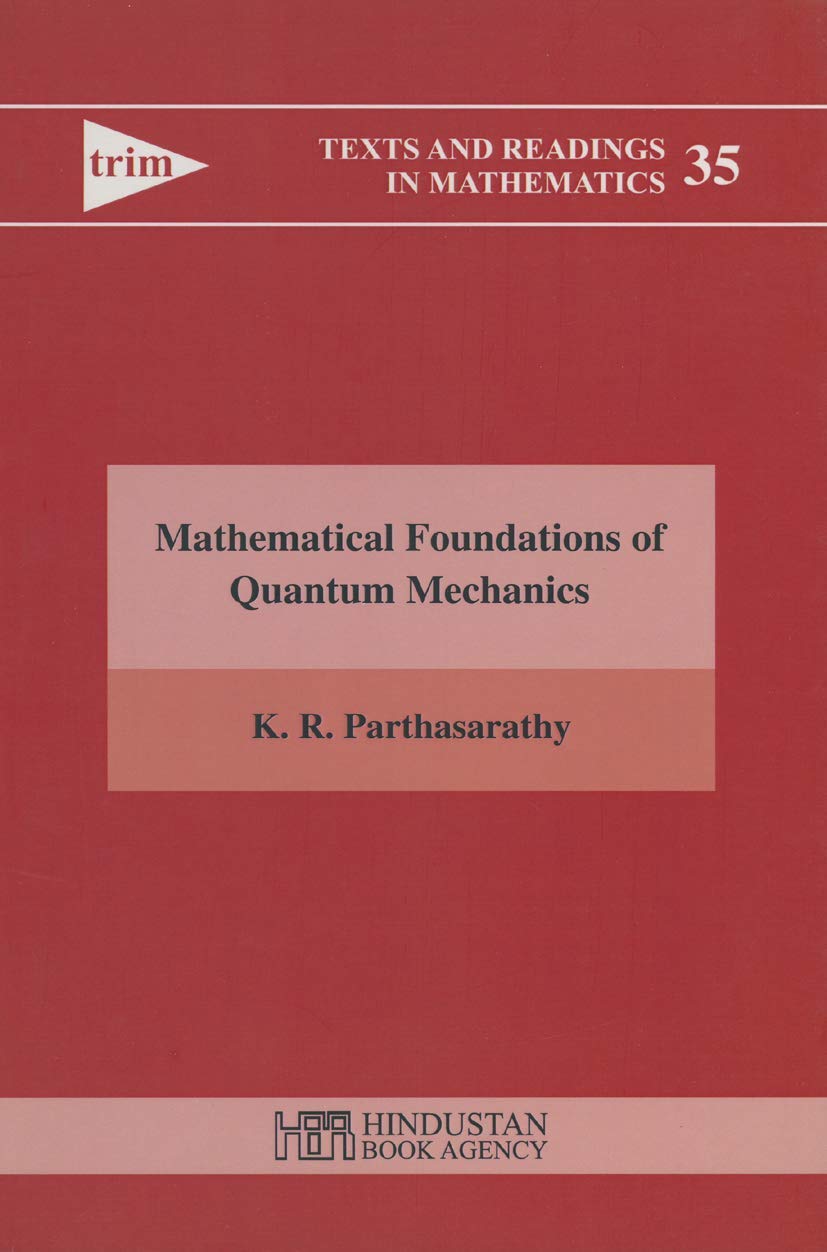 Buy Mathematical Foundation of Quantum Mechanics: 35 (Texts and Readings in Mathematics) (English, Paperback, K.R. Parthasarathy) Online at Best Price - GlowMirror