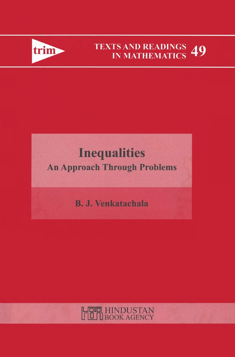 Buy Inequalities: An Approach Through Problems: 49 (Texts and Readings in Mathematics) (English, Paperback, B. J. Venkatachala) Online at Best Price - GlowMirror