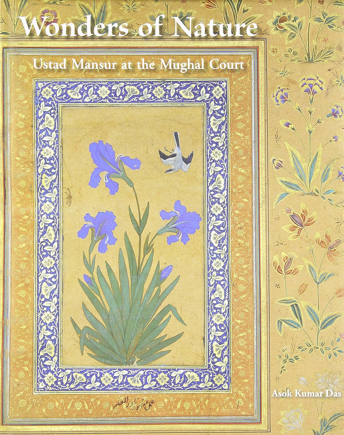 Buy Wonders of Nature: Ustad Mansur at the Mughal Court (English, Hardcover, Asok Kumar Das) Online at Best Price - GlowMirror