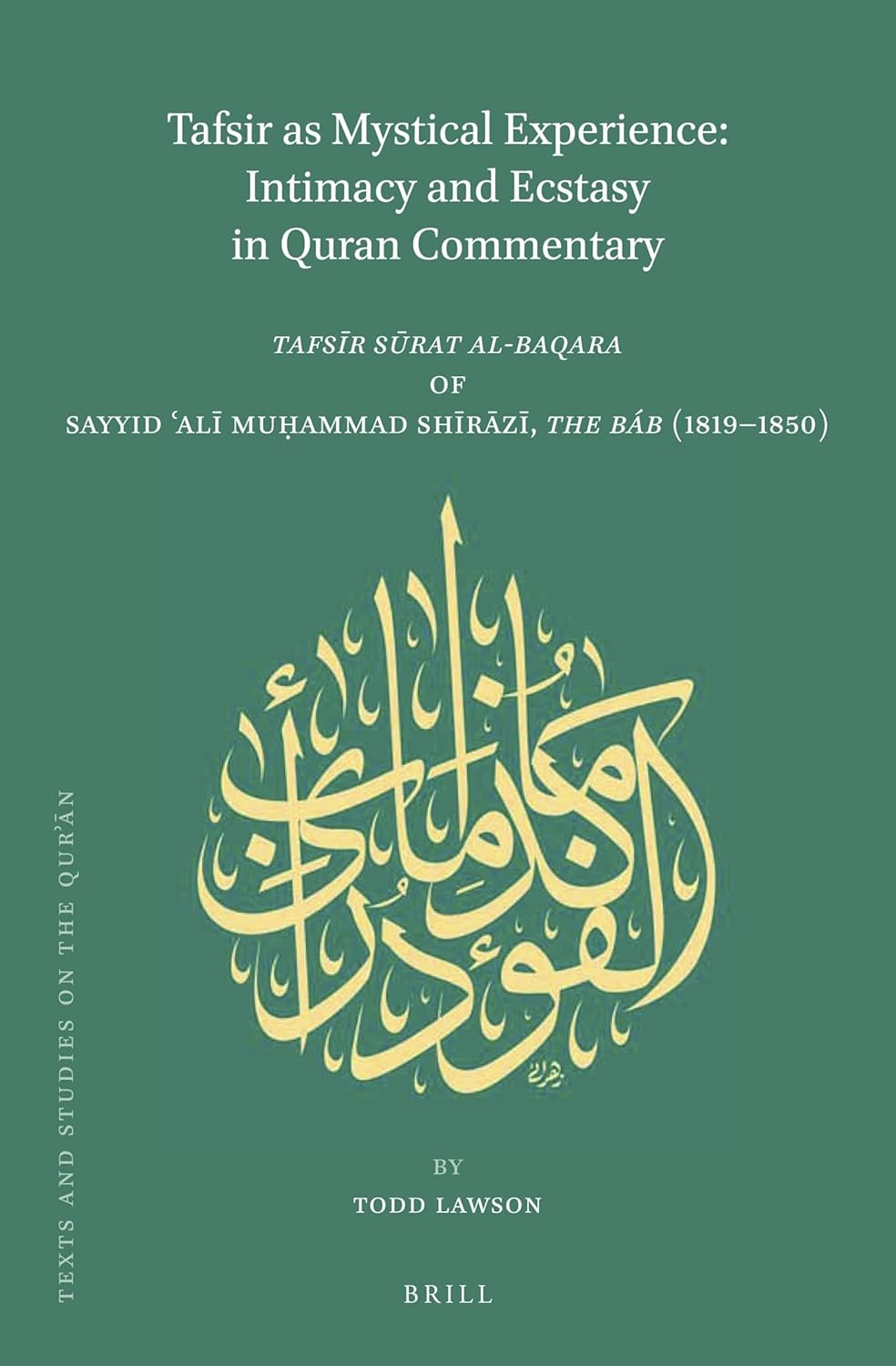Buy Tafsir As Mystical Experience: Intimacy and Ecstasy in Quran Commentary; Tafsir Surat Al-baqara by Sayyid 'ali Muhammad, the Báb (1819-1850): 14 (T... Online at Best Price - GlowMirror