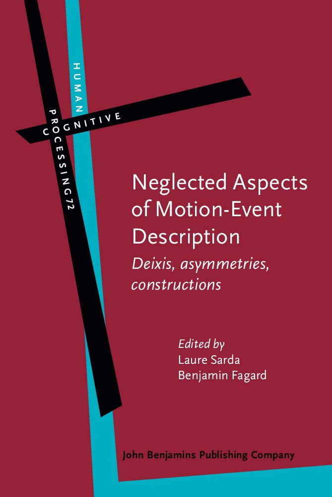 Buy Neglected Aspects of Motion-Event Description: Deixis, asymmetries, constructions: 72 (Human Cognitive Processing) (English, Hardcover, Laure Sarda... Online at Best Price - GlowMirror