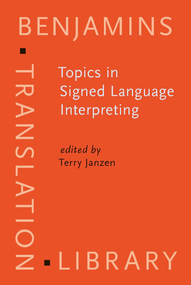 Buy Topics in Signed Language Interpreting: Theory and practice: 63 (Benjamins Translation Library) (English, Hardcover, Terry Janzen) Online at Best Price - GlowMirror
