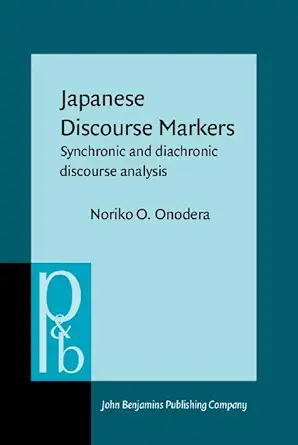 Buy Japanese Discourse Markers: Synchronic and diachronic discourse analysis: 132 (Pragmatics & Beyond New Series) (#4,779 in Language & Linguistics, H... Online at Best Price - GlowMirror