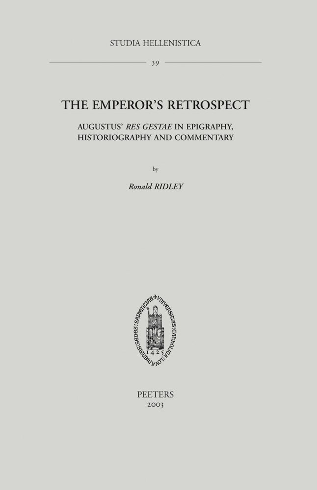 Buy The Emperor's Retrospect: Augustus' Res Gestae in Epigraphy,Historiography and Commentary: v.39 (Studia Hellenistica), Paperback, Ronald T. Ridley) Online at Best Price - GlowMirror