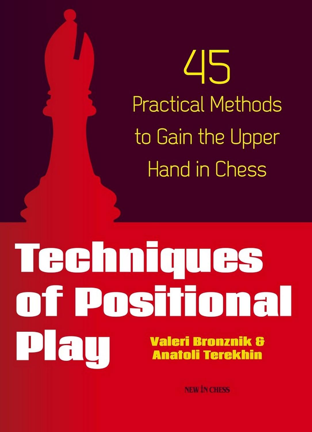 Buy Techniques of Positional Play: 45 Practical Methods to Gain the Upper Hand in Chess (English, Paperback, Valeri Bronznik, Anatoli Terekhin) Online at Best Price - GlowMirror