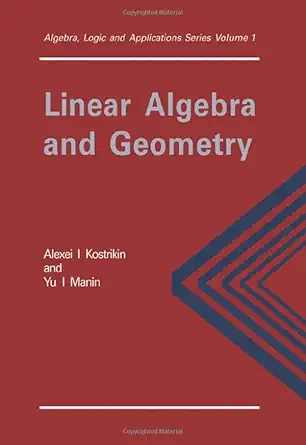 Buy Linear Algebra and Geometry (Algebra, Logic and Applications) (English, Paperback, P. K. Suetin, Alexandra I. Kostrikin, Yu I Manin) Online at Best Price - GlowMirror