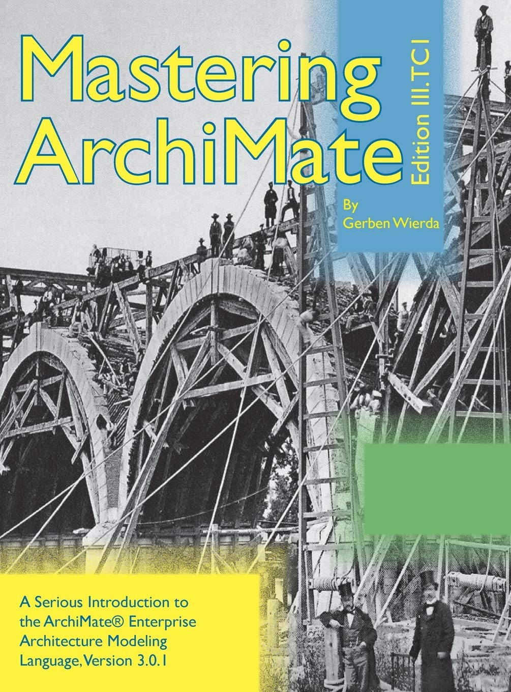 Buy Mastering ArchiMate Edition III: A serious introduction to the ArchiMate(R) enterprise architecture modeling language (English, Hardcover, Gerben W... Online at Best Price - GlowMirror