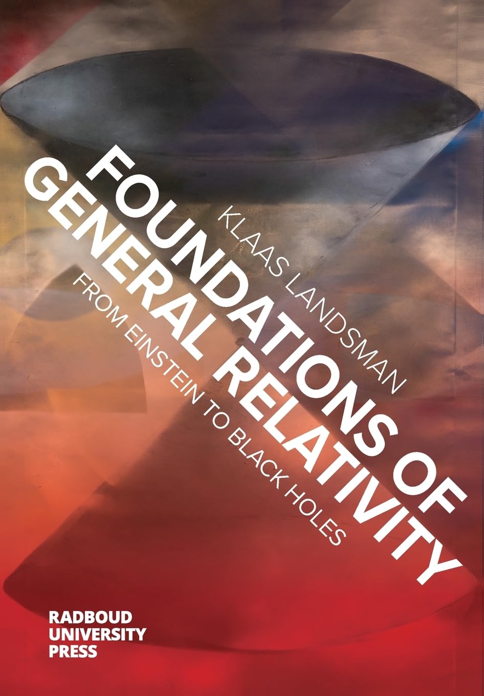 Buy Foundations of General Relativity: From Einstein to Black Holes (English, Paperback, Klaas Landsman) Online at Best Price - GlowMirror