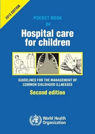 Buy Pocket Book of Hospital Care for Children: Guidelines for the Management of Common Illnesses with Limited Resources (English, Paperback, World Heal... Online at Best Price - GlowMirror