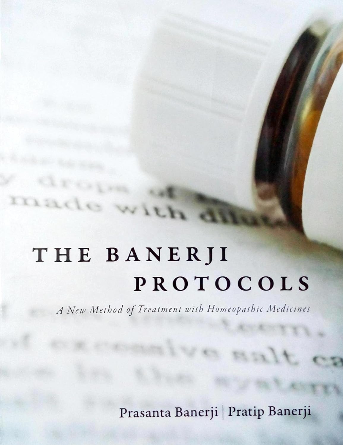 Buy The Banerji Protocols: A New Method of Treatment with Homeopathic Medicines (English, Hardcover, PRASANTA BANERJI) Online at Best Price - GlowMirror