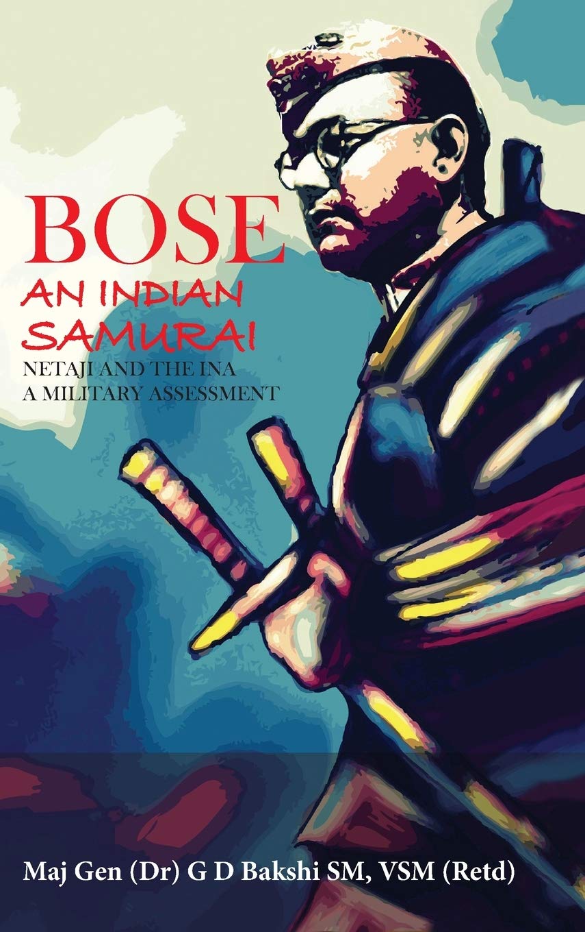 Buy Bose: An Indian Samurai : Netaji and the INA : a Military Assessment (English, Paperback, G D Bakshi) Online at Best Price - GlowMirror