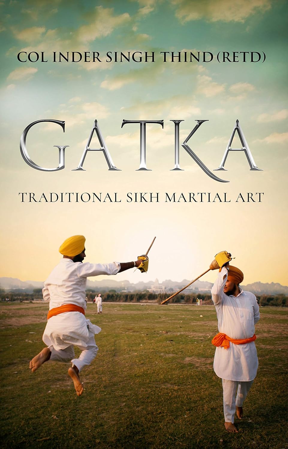 Buy Gatka (English, Paperback, Col Inder Singh Thind (Retd)) Online at Best Price - GlowMirror