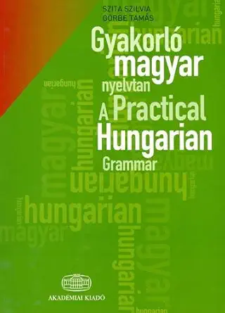 Buy Practical Hungarian Grammar: Asia's Heartland in Context (English, Paperback, S. Szita, T. Gorbe) Online at Best Price - GlowMirror