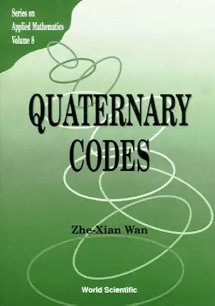 Buy Quaternary Codes: 8 (Series On Applied Mathematics) (English, Hardcover, Zhe-xian Wan) Online at Best Price - GlowMirror