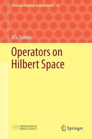 Buy Operators on Hilbert Space: 71 (Texts and Readings in Mathematics) (English, Paperback, V. S. Sunder) Online at Best Price - GlowMirror